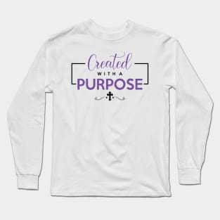 Created With a Purpose Long Sleeve T-Shirt